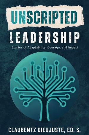 Unscripted Leadership: Stories of Adaptability, Courage, and Impact