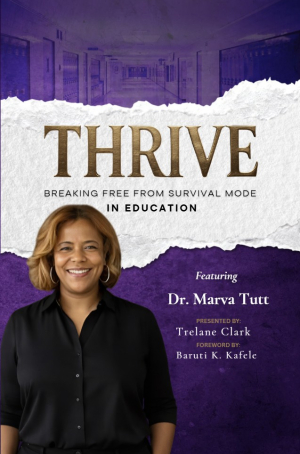 THRIVE: Breaking Free from Survival Mode in Education featuring Dr. Marva Tutt – Personalized Cover (Author Wholesale Unit)