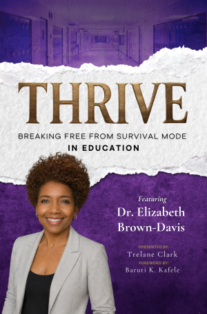 THRIVE: Breaking Free from Survival Mode in Education featuring Dr. Elizabeth Brown-Davis – Personalized Cover (Author Wholesale Unit)