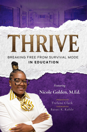 THRIVE: Breaking Free from Survival Mode in Education featuring Nicole Golden – Personalized Cover (Author Wholesale Unit)