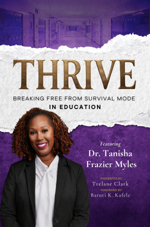 THRIVE: Breaking Free from Survival Mode in Education featuring Dr. Tanisha Frazier Myles – Personalized Cover (Author Wholesale Unit)