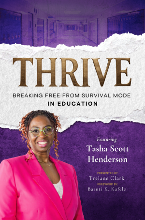 THRIVE: Breaking Free from Survival Mode in Education featuring Tasha Scott Henderson – Personalized Cover (Author Wholesale Unit)