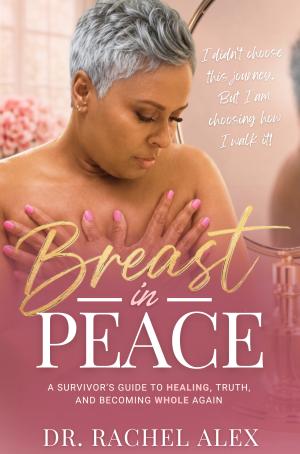 Breast In Peace: A Survivor’s Guide to Healing, Truth, and Becoming Whole Again — Standard Copy