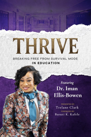 THRIVE: Breaking Free from Survival Mode in Education featuring Dr. Iman Ellis-Bowen – Personalized Cover (Author Wholesale Unit)